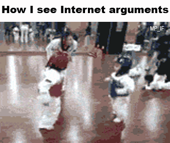 [Image: funny-gif-internet-arguments.gif]