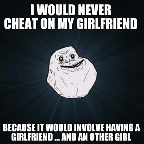 funny-picture-forever-alone-cheating-girlfriend.jpg