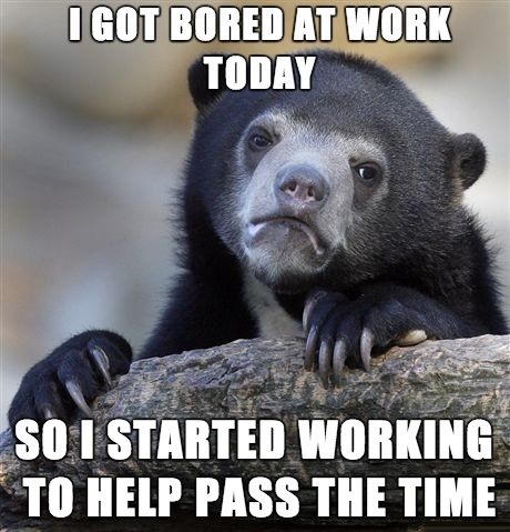 Have You Ever Been So Bored At Work?
