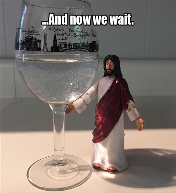 wine funny water wait memes quotes jesus drinking quote humor meme glass drink jokes joke morning funnies picdump cup christ