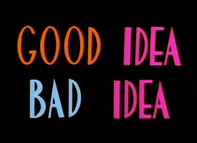 good-idea-bad-idea
