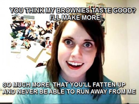 funny-picture-more-brownies-overly-attached-girlfriend
