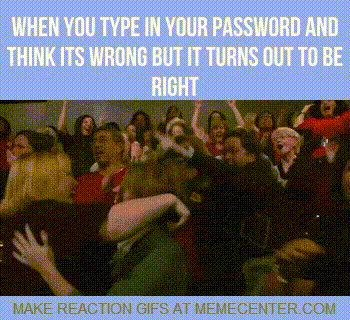 [Image: funny-gif-password-wrong-right-reaction.gif]
