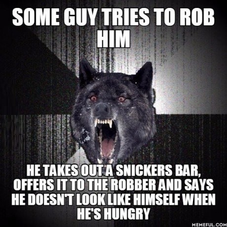 robbery-snickers-hungry-insanity-wolf