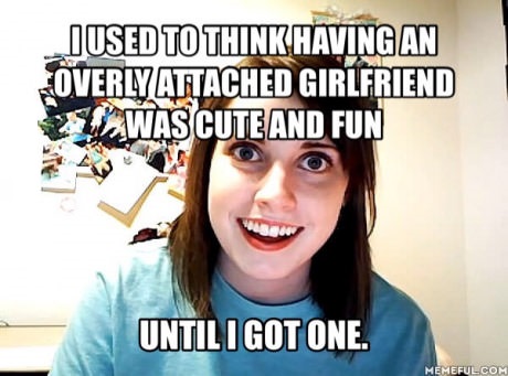 overly-attached-gf-meme